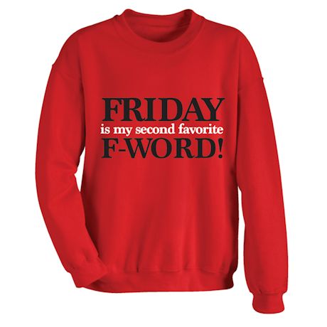 Product image for Friday Is My Second Favorite F-Word! T-Shirt or Sweatshirt