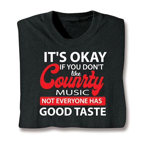 Good Music Taste T-Shirt or Sweatshirt