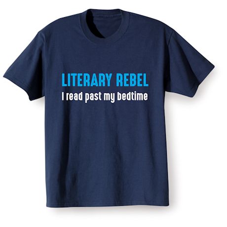 Product image for Literary Rebel I Read Past My Bedtime T-Shirt or Sweatshirt