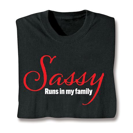 Product image for Sassy Runs In My Family T-Shirt or Sweatshirt