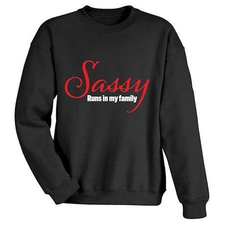 Product image for Sassy Runs In My Family T-Shirt or Sweatshirt