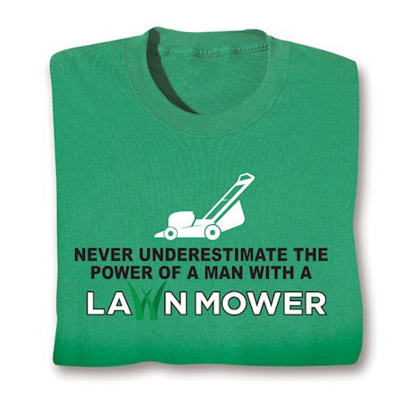 Never Underestimate The Power Of A Man With A Lawn Mower Shirts