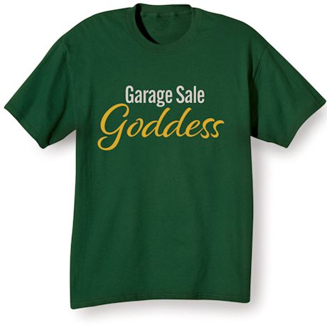 Garage Sale Goddess T-Shirt or Sweatshirt