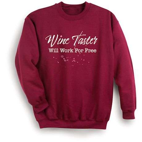 Product image for Wine Taster-Will Work For Free T-Shirt or Sweatshirt
