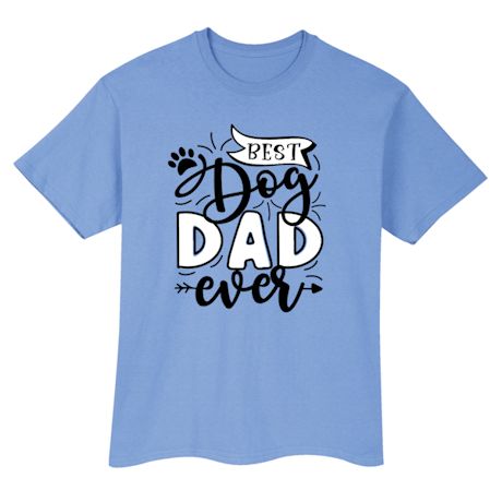 Best Dog Dad Ever T-Shirt or Sweatshirt