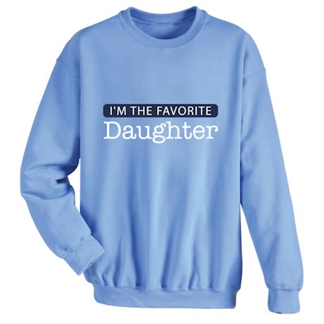 Product image for I'm The Favorite Daughter T-Shirt or Sweatshirt