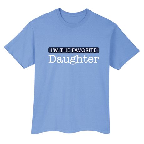 Product image for I'm The Favorite Daughter T-Shirt or Sweatshirt