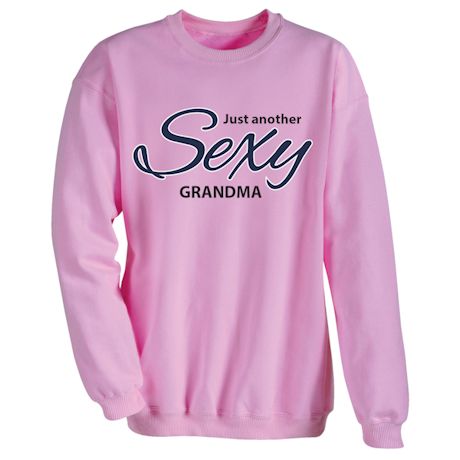 Just Another Sexy Grandma T-Shirt or Sweatshirt