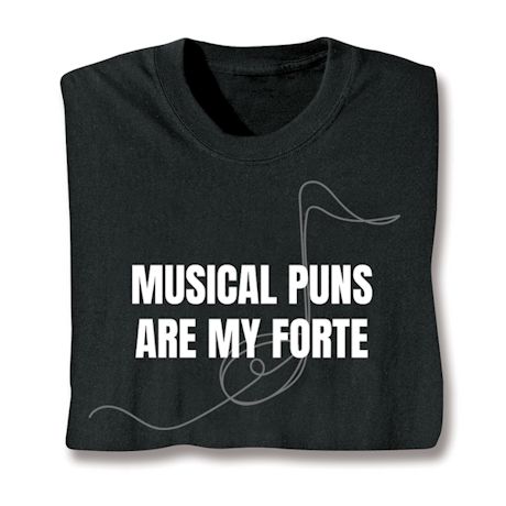Musical Puns Are My Forte T-Shirt or Sweatshirt