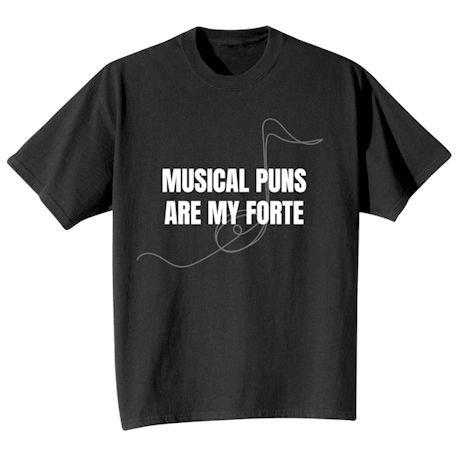 Musical Puns Are My Forte T-Shirt or Sweatshirt