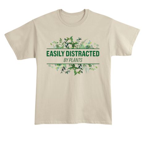 Product image for Easily Distracted By Plants  T-Shirt or Sweatshirt