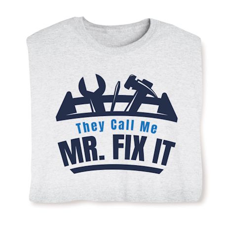 Product image for They Call Me Mr. Fix It T-Shirt or Sweatshirt