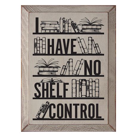 I Have No Shelf Control Sign