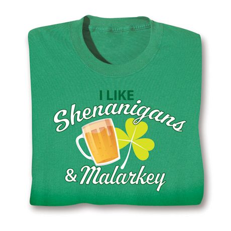 I Like Shenanigans & Malarkey T-Shirt Or Sweatshirt