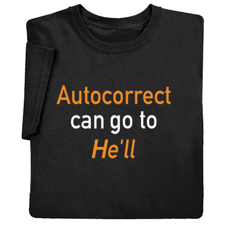 Autocorrect Can Go To Black T-Shirt or Sweatshirt