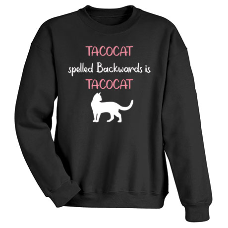 Tacocat Spelled Backwards Is Tacocat T-Shirt or Sweatshirt