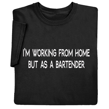 I Am Working From Home Black T-Shirt or Sweatshirt