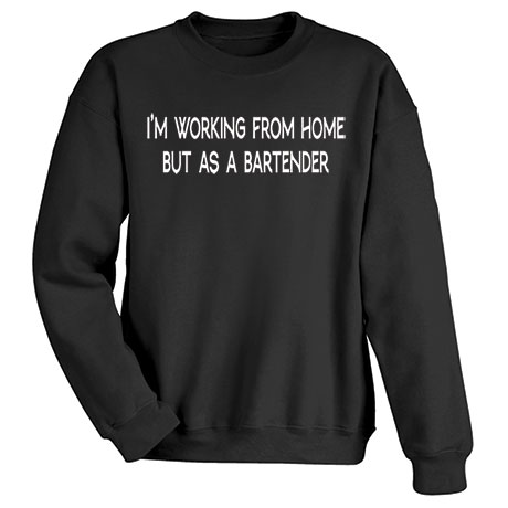 I Am Working From Home Black T-Shirt or Sweatshirt