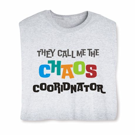 Chaos Coordinator T-Shirt Or Sweatshirt