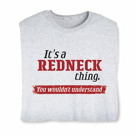 It's A Redneck Thing T-Shirt Or Sweatshirt