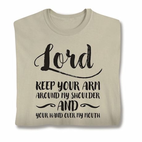 Lord Keep Your Arm Around My Shoulder T-Shirt Or Sweatshirt