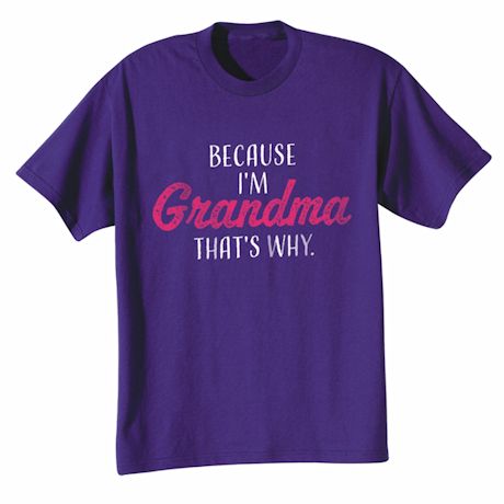 Because I'm Grandma That's Why T-Shirt Or Sweatshirt