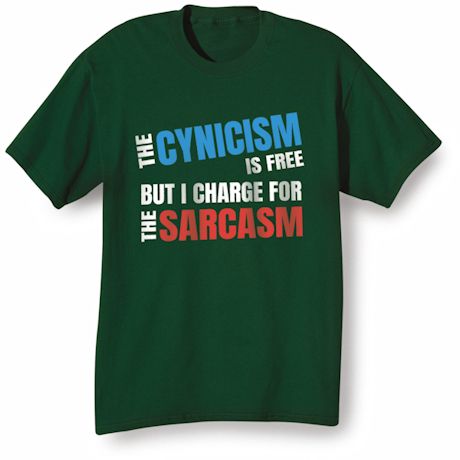 I Charge For The Sarcasm T-Shirt Or Sweatshirt