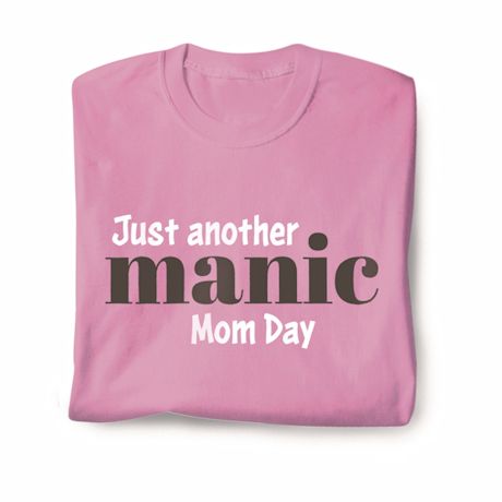 Just Another Manic Mom Day T-Shirt Or Sweatshirt