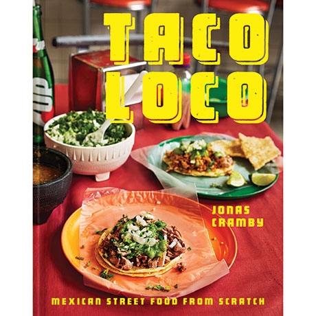 Taco Loco: Mexican Street Food From Scratch Book
