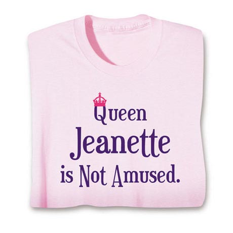 Personalized Queen (Your Choice Of Name Goes Here) Is Not Amused Shirt