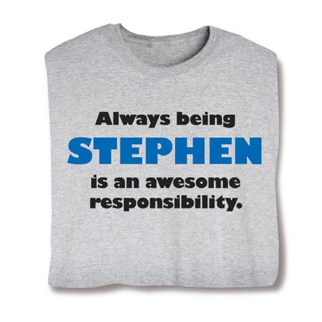 Always Being (Your Choice Of Name Goes Here) Is An Awesome Responsibility Shirt