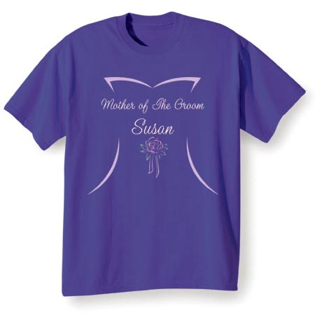Mother Of The Groom (Mother Of The Groom's Name Goes Here) T-Shirt or Sweatshirt