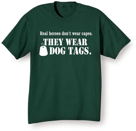 Real Heroes Don&#39;t Wear Capes They Wear Dog Tags Shirt