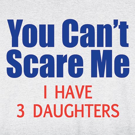 Personalized 'You Can't Scare Me I Have' T-Shirt or Sweatshirt