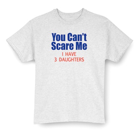 Personalized 'You Can't Scare Me I Have' Shirts