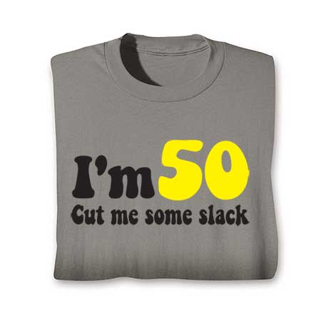 Personalized I'm "Your Age" Cut Me Some Slack Long Sleeve Shirt