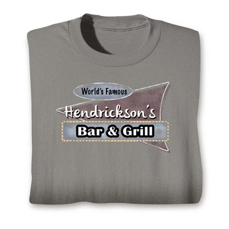 Personalized World Famous "Your Name" Bar & Grill T-Shirt or Sweatshirt