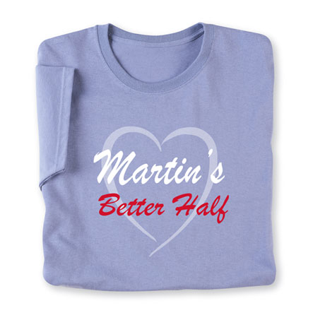 Personalized "Your Name" Better Half T-Shirt or Sweatshirt