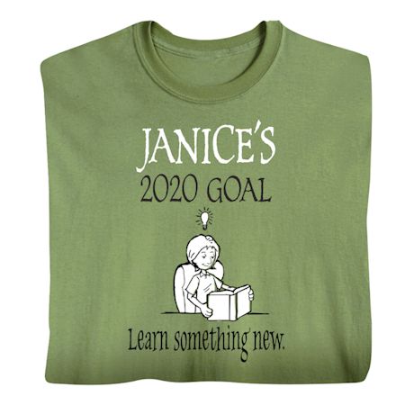 Personalized "Your Name"  Goal T-Shirt or Sweatshirt - Learn Something New