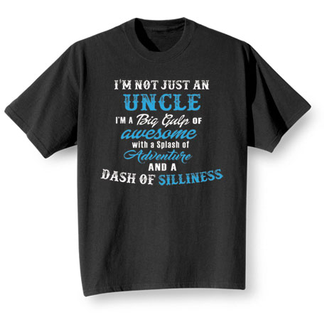 "I'm Not Just" Uncle Shirts