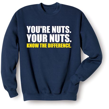 You're Nuts. Your Nuts. Shirt