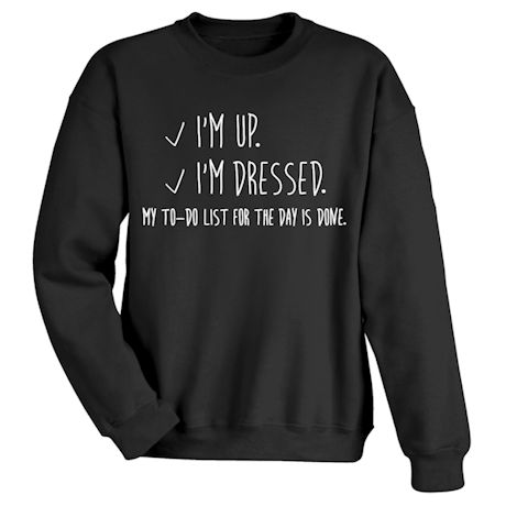 My To-Do List Is Done T-Shirt or Sweatshirt
