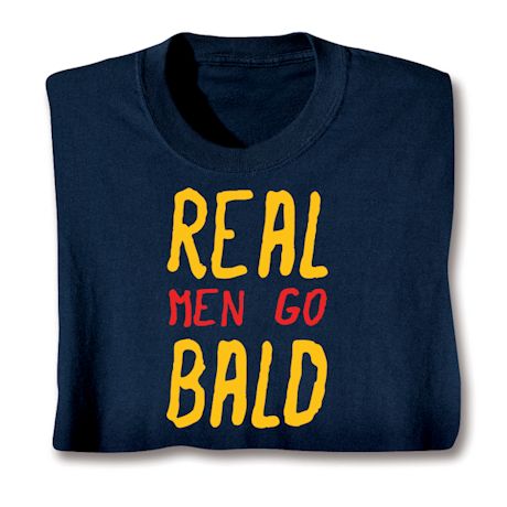 Real Men Go Bald Shirts