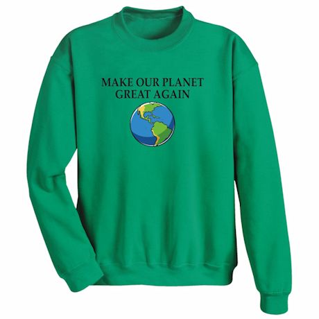 Make Our Planet Great Shirts