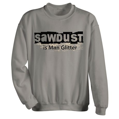 Sawdust is Man Glitter Shirts