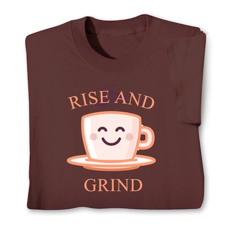 Rise And Grind Shirt