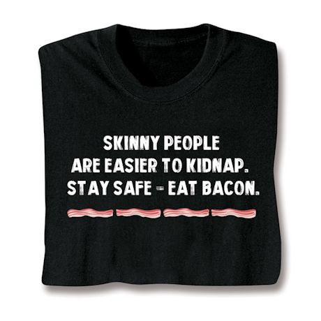 Stay Safe - Eat Bacon Shirts