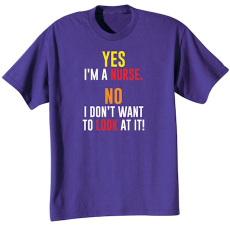 Yes I&#39;m A Nurse T-Shirt or Sweatshirt