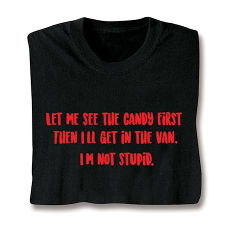 Let Me See The Candy First T-Shirt or Sweatshirt