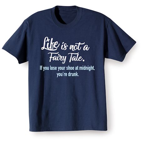 Life Is Not A Fairy Tale T-Shirt or Sweatshirt